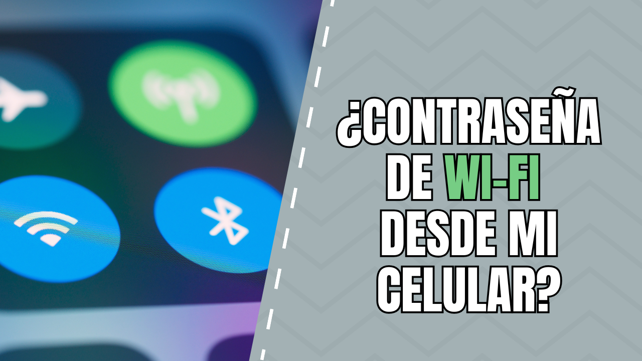 Como saber la contraseña de wifi desde mi celular